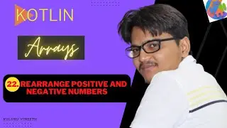 22. Rearrange Neg And Pos Numbers | Kotlin | Arrays | Data Structures And Algorithms | Android