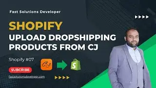 How to upload Cj Dropshipping products to your Shopify Store | Fast Solutions Developer | Shopify 07