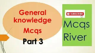 Important General Knowledge Mcqs | General Knowledge part 3 | Mcqs River