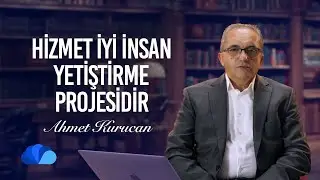 Hizmet İyi İnsan Yetiştirme Projesidir I Bunu Soralım I Ahmet Kurucan