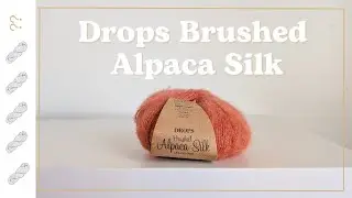 Drops Brushed Alpaca Silk Yarn Review - Untwisted Threads