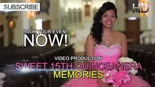 Sweet 15 Quinceañera | Memories | Video Production