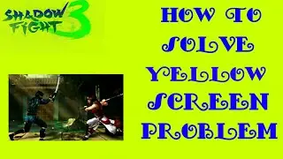 How to solve the yellow screen problem of shadow fight 3