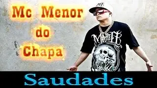 MC MENOR DO CHAPA - SAUDADES
