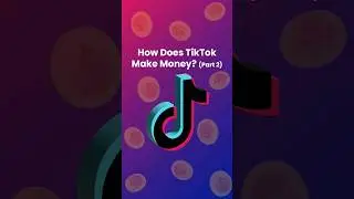 How does TikTok make money? (Part 2) - DeepTalksTV