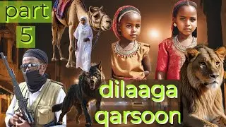 PART 5 \ DILAAGA QARSOON SHEEKO YAAB LEH
