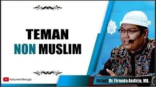 Punya Teman Non Muslim - Ustadz Dr. Firanda Andirja, MA.