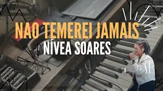 Não Temerei Jamais | Nívea Soares | Piano Cover