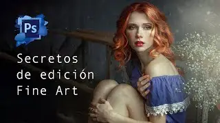 THE SECRETS OF FINE ART EDITING. How to edit FINE ART portraits in Photoshop from Start to Finish.