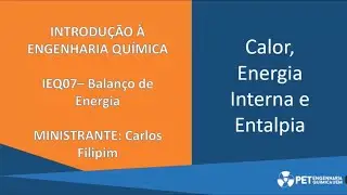 IEQ07 - Balanço de Energia - Calor, Energia Interna e Entalpia