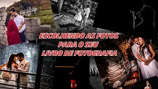 Como escolher as fotos para o seu LIVRO DE FOTOGRAFIA