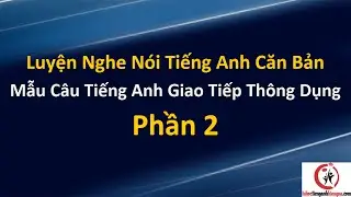 Luyện Nghe Nói Tiếng Anh Cơ Bản Có Phụ Đề - Phần 2