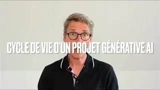 Cycle de vie d'un projet GenAI