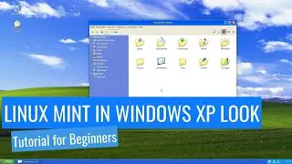 Linux Mint with Windows XP theme - Tutorial for beginners