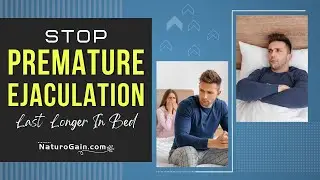 How to Stop Having Premature Ejaculation and Last Longer In Bed