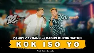 DENNY CAKNAN X BAGUS GUYON WATON - KOK ISO YO ? SATRU 3 KEDISI'AN ( Official Live Music ) - DC MUSIK