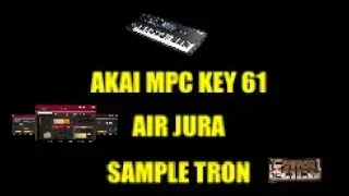 AKAI MPC KEY 61 JURA & SAMPLE TRON BY IKMULTIMEDIA
