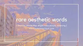rare aesthetic words part 2 | rare words // sunshine cloud