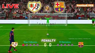 🔴[LIVE PENALTY] Rayo Vallecano vs Barcelona Transmisión en vivo | 2024 LaLiga Football Gameplay PES