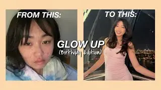 THE ULTIMATE BIRTHDAY GLOW UP