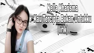 Nella Kharisma - Kau Tercipta Bukan Untukku (lirik)