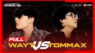 [Full] WayT vs Tommax | Vòng Knock-Out "Da Real MC"
