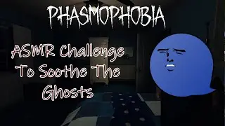 Phasmophobia - ASMR Challenge! Whispering To The Ghost