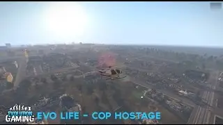 EVO Life - Cop taken hostage (Gone wrong)