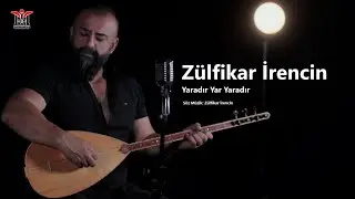 Zülfikar İrencin - Yaradır Yar Yaradır | © 2024 Mim Production