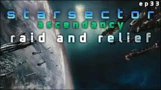 Raid and Relief in Starsector Ascendancy - Nexerelin Let's Play // EP33