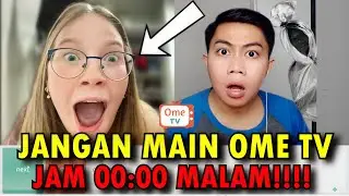 HATI-HATI! ADA PENAMPAKAN JIKA MAIN OME TV SAMPAI LARUT MALAM 😱😱 - OME TV INTERNASIONAL