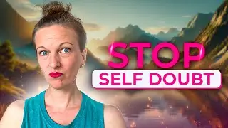 Stop Self DOUBT. Trust Yourself +Get Confident