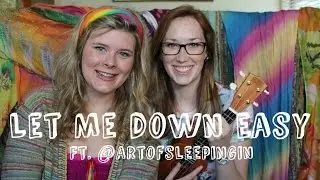 Let Me Down Easy Cover ft. ArtOfSleepingIn