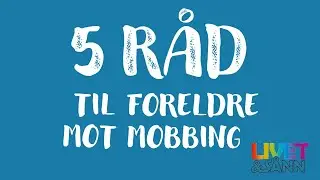 5 råd til foreldre mot mobbing