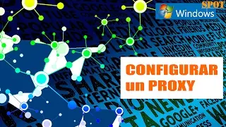 Configurar un proxy en Windows y Chrome, Firefox, Explorer o Edge