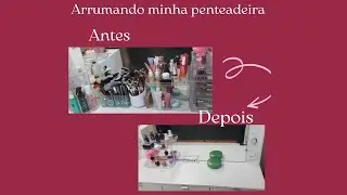 Organizando minha penteadeira. #organização #penteadeira #pelemadura #dicaspelemadura