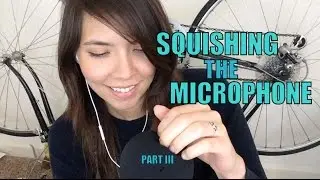 ASMR Squishing the Microphone Part III