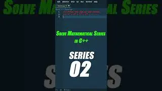 SERIES-02||Sum of the SERIES in C++ Programming 
