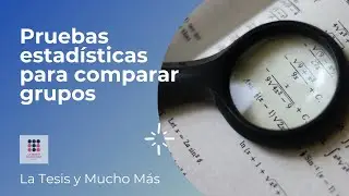 Pruebas estadísticas para comparar grupos