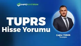 Çağlar Toros'tan TUPRS Hisse Yorumu 13 Mayıs 2025  | İnfo Yatırım