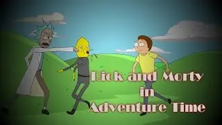 Rick and Morty in Adventure Time (Animated Parody) (Crossover)