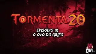 Tormenta 20 - Sessão 9 - O Ovo do Grifo