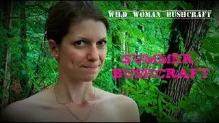 Summertime Bushcraft - Vanessa Blank - Wild Woman Bushcraft - Bathe in the Forest Creek