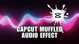 ✅ NAVIGATE EASILY: CapCut Muffled Audio Effect Tutorial