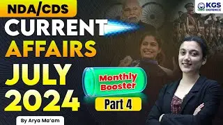 NDA/CDS | Current Affairs Booster | July 2024 Monthly Booster Part 4 | by Arya Ma'am | KGS Defence