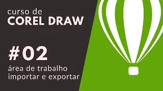 Curso de CorelDRAW #02 - Área de trabalho e arquivos