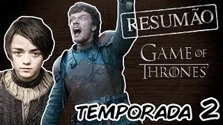 GAME OF THRONES | Resumão da SEGUNDA TEMPORADA!