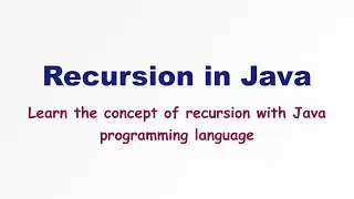 Recursion in Java Explained with Examples
