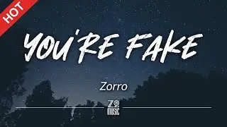 Zorro - You're Fake [Lyrics / HD]