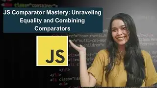 JS Comparator Mastery: Unraveling Equality and Combining Comparators!